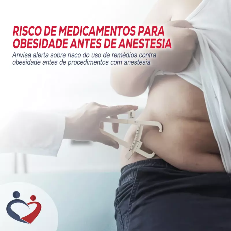 Anvisa alerta sobre risco do uso de remédios contra obesidade antes de procedimentos com anestesia